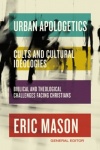 Urban Apologetics: Cults and Cultural Ideologies - Biblical and Theological Challenges Facing Christians